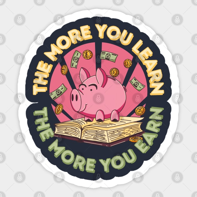 The more you learn the more you earn pig Sticker by GiveMeThatPencil